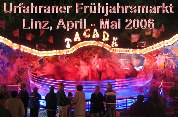 Urfahraner Frhjahrsmarkt in Linz, April - Mai 2006!